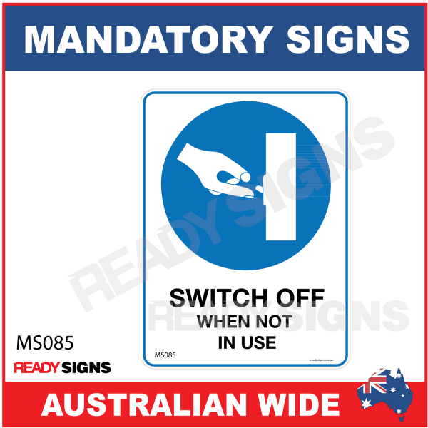 MANDATORY SIGN - MS085 - SWITCH OF WHEN NOT IN USE 